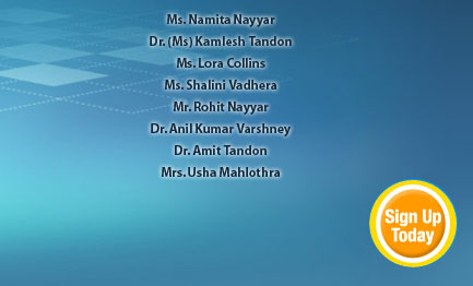 Ms. Namita Nayyar, Ms. Venus Ramos, Ms. Gwen D Swan, Ms. Marie Saunders, Dr. (Ms) Kamlesh Tandon, Ms. Lora Collins, Ms. Shalini Vadhera, Mr. Rohit Nayyar, Dr. Anil Kumar Varshney, Dr. Amit Tandon, Mrs. Usha Mahlothra