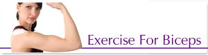 EXERCISE FOR BICEPS&nbsp;