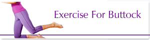 EXERCISE FOR BUTTOCK