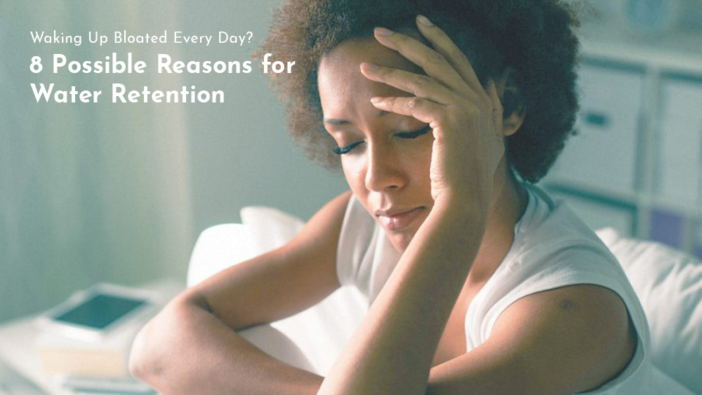 Waking Up Bloated Every Day