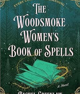 The Woodsmoke Women's Book of Spells: A witchy, spellbinding tale of magic and love