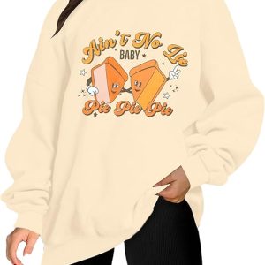 BANGELY Thanksgiving Sweatshirt Women Funny Pumpkin Pies Graphic Shirt Ain't No Lie Baby Pie Pie Pie Long Sleeve Pullover Top