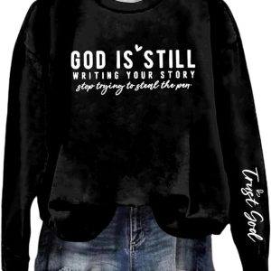 God is Still Writing Your Story Stop Trying to Steal the Pen Sweatshirt for Women Long Sleeve Christian Pullover Tops