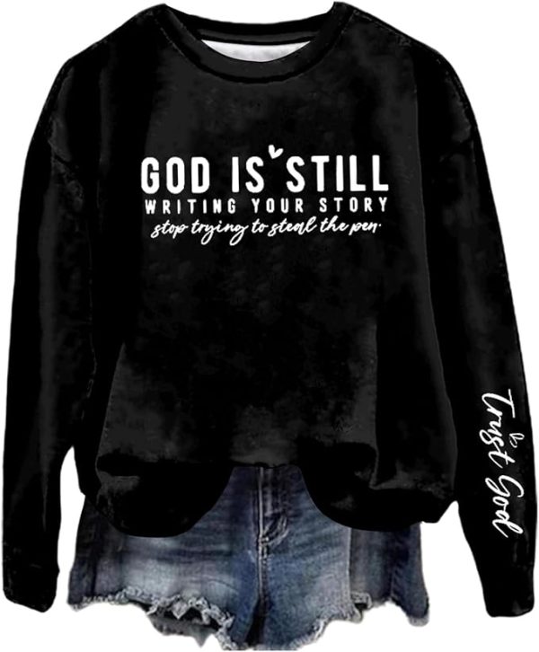 God is Still Writing Your Story Stop Trying to Steal the Pen Sweatshirt for Women Long Sleeve Christian Pullover Tops