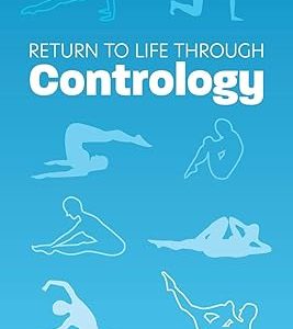 Return to Life Through Contrology