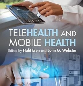 Telehealth and Mobile Health (E-medicine, E-health, M-health, Telemedicine, and Telehealth Handbook)