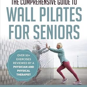 The Comprehensive Guide to Wall Pilates for Seniors | LARGE PRINT