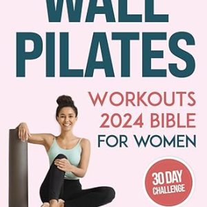 Wall Pilates Workouts Bible for Women