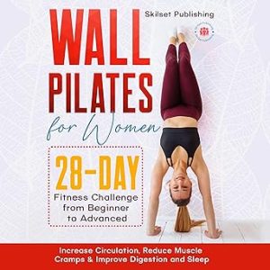 Wall Pilates for Women: 28-Day Fitness Challenge for Beginners to Advanced